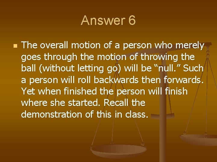 Answer 6 n The overall motion of a person who merely goes through the