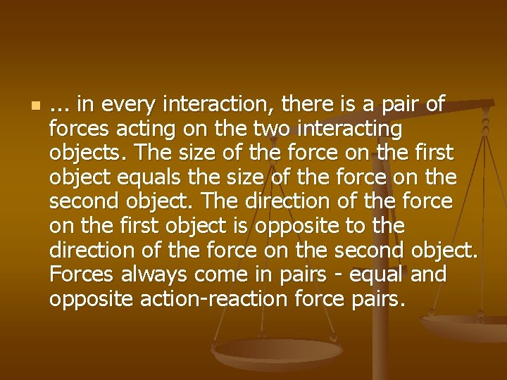 n . . . in every interaction, there is a pair of forces acting