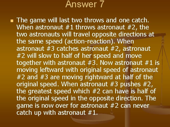 Answer 7 n The game will last two throws and one catch. When astronaut