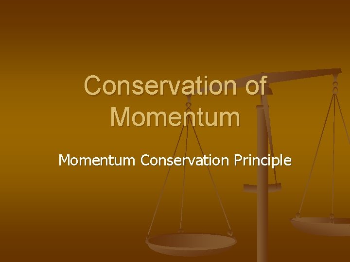 Conservation of Momentum Conservation Principle 