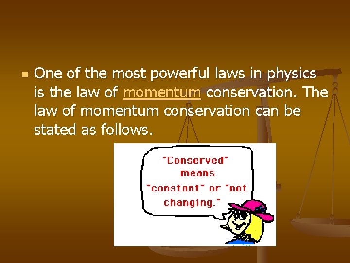 n One of the most powerful laws in physics is the law of momentum