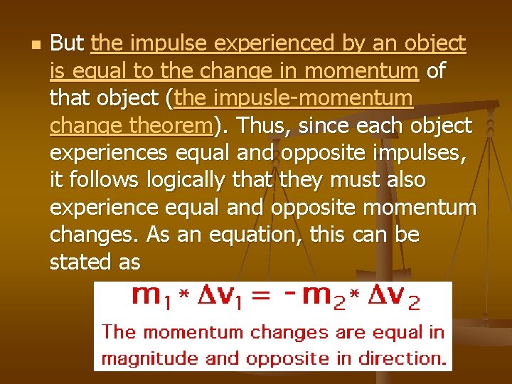 n But the impulse experienced by an object is equal to the change in