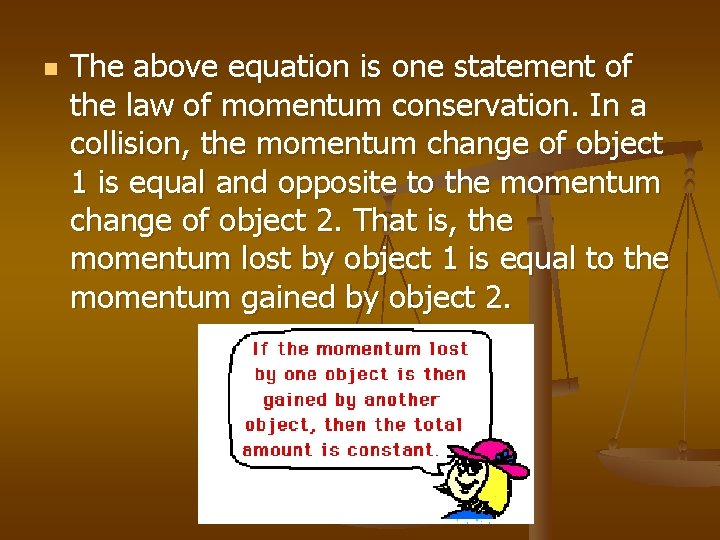 n The above equation is one statement of the law of momentum conservation. In