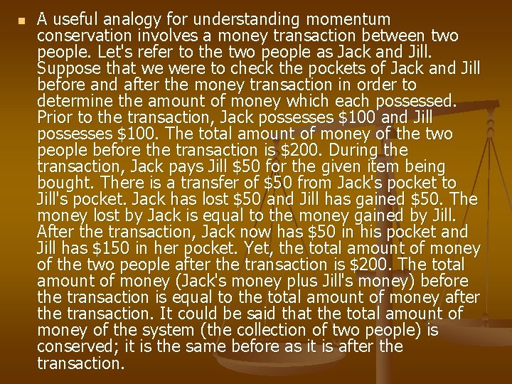 n A useful analogy for understanding momentum conservation involves a money transaction between two