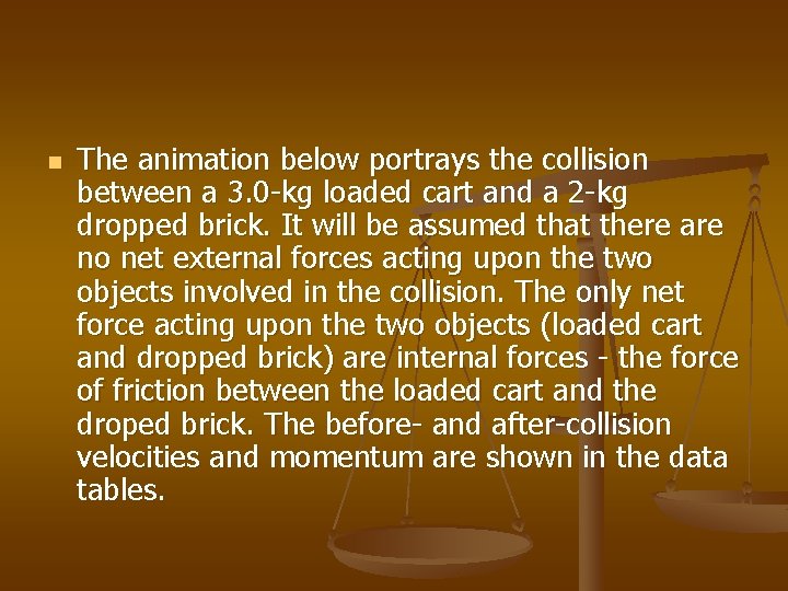 n The animation below portrays the collision between a 3. 0 -kg loaded cart