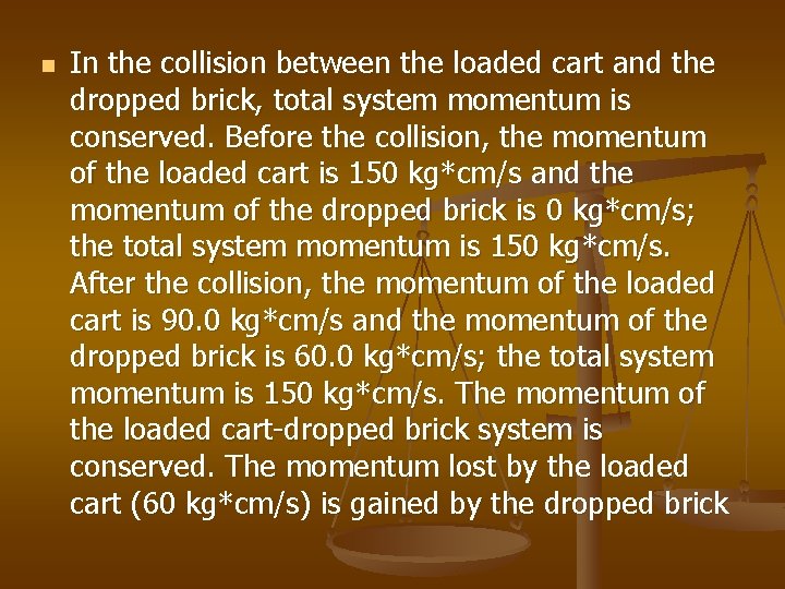 n In the collision between the loaded cart and the dropped brick, total system