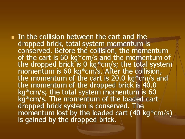 n In the collision between the cart and the dropped brick, total system momentum