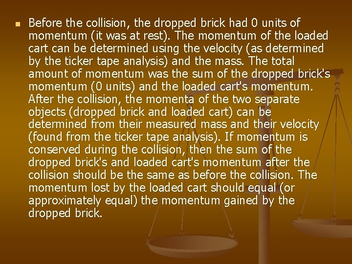 n Before the collision, the dropped brick had 0 units of momentum (it was