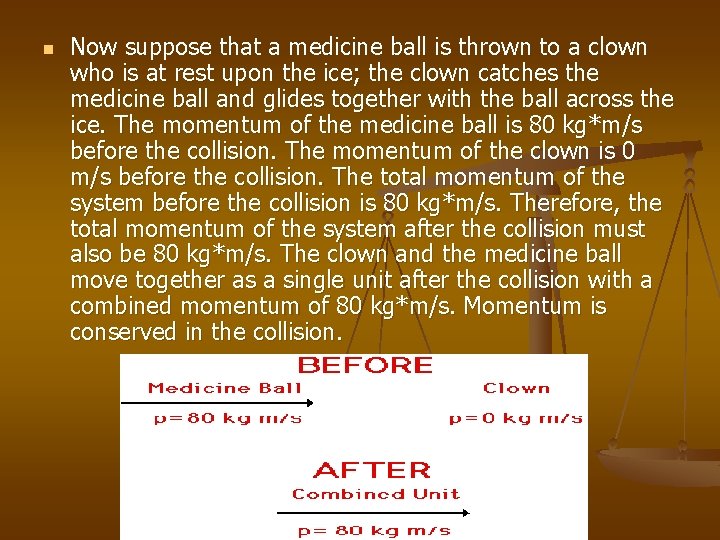 n Now suppose that a medicine ball is thrown to a clown who is