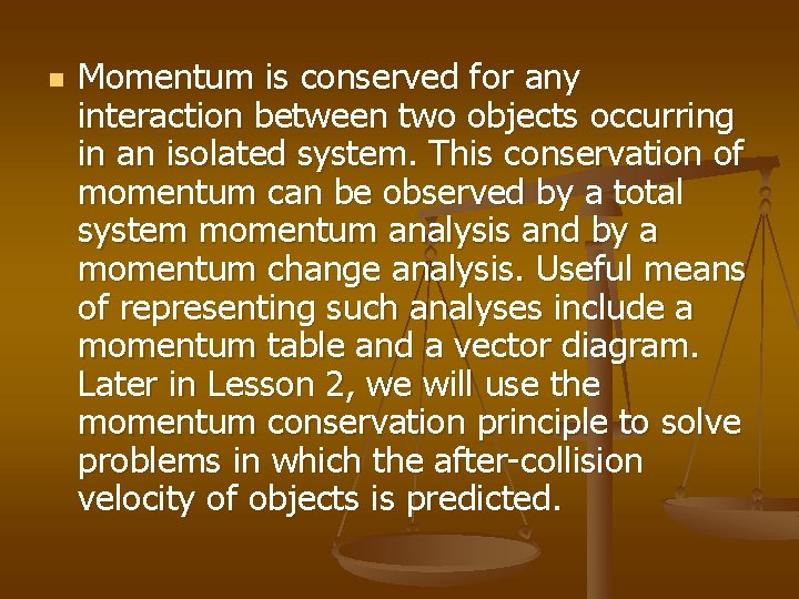 n Momentum is conserved for any interaction between two objects occurring in an isolated