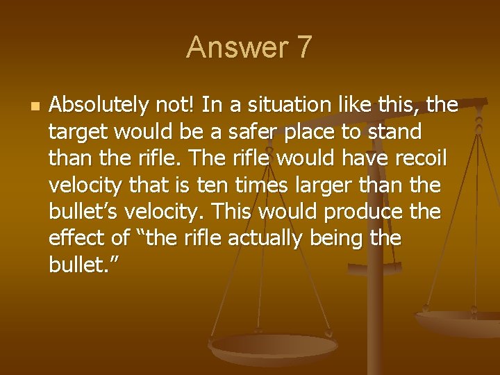 Answer 7 n Absolutely not! In a situation like this, the target would be