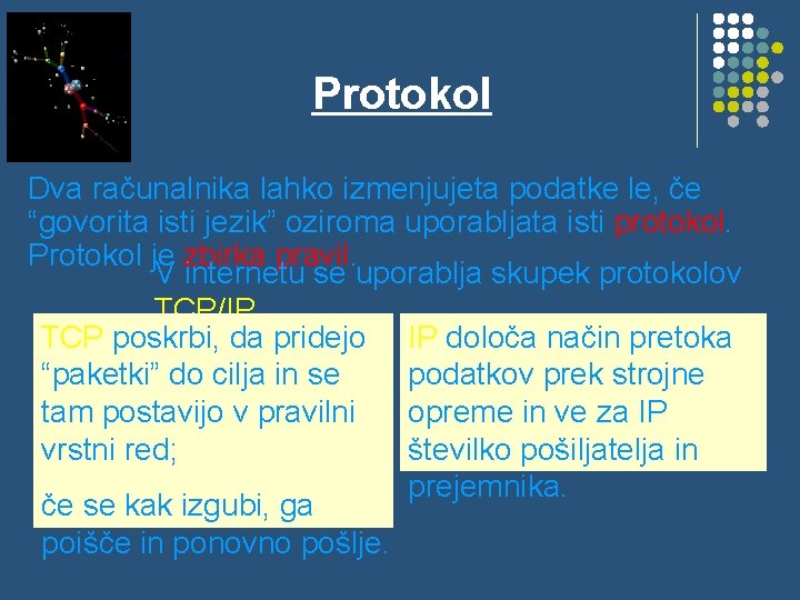 Protokol Dva računalnika lahko izmenjujeta podatke le, če “govorita isti jezik” oziroma uporabljata isti