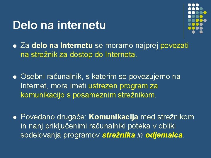 Delo na internetu l Za delo na Internetu se moramo najprej povezati na strežnik