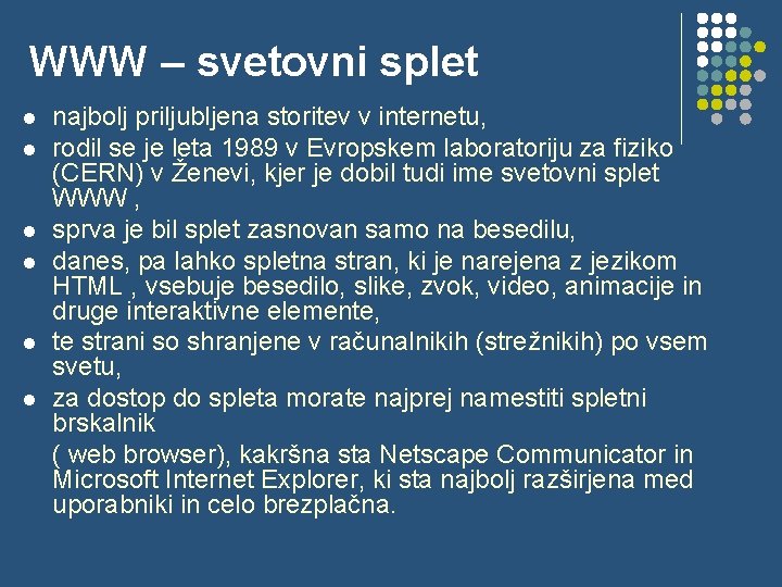 WWW – svetovni splet najbolj priljubljena storitev v internetu, l rodil se je leta