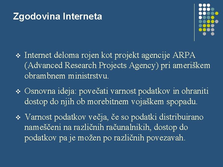 Zgodovina Interneta v Internet deloma rojen kot projekt agencije ARPA (Advanced Research Projects Agency)