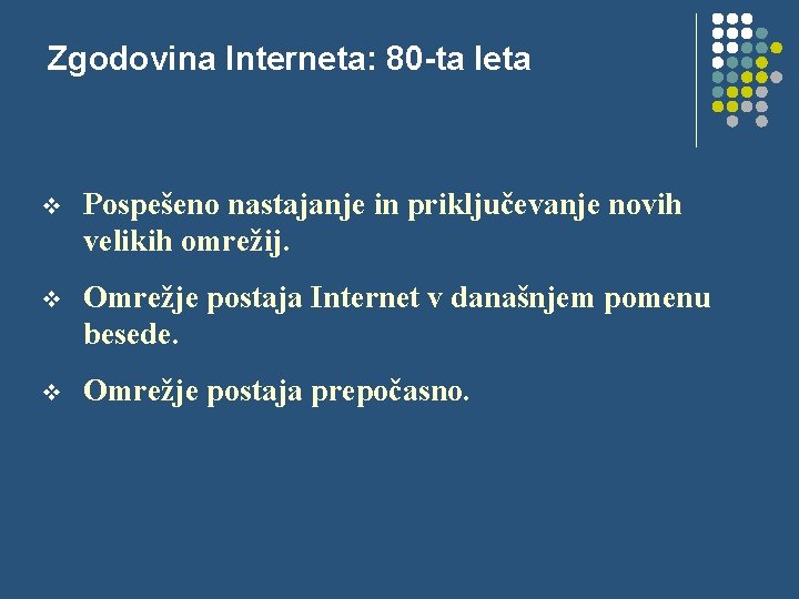 Zgodovina Interneta: 80 -ta leta v Pospešeno nastajanje in priključevanje novih velikih omrežij. v Zgodovina Interneta: 80 -ta leta v Pospešeno nastajanje in priključevanje novih velikih omrežij. v