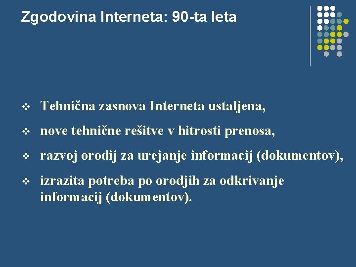 Zgodovina Interneta: 90 -ta leta v Tehnična zasnova Interneta ustaljena, v nove tehnične rešitve