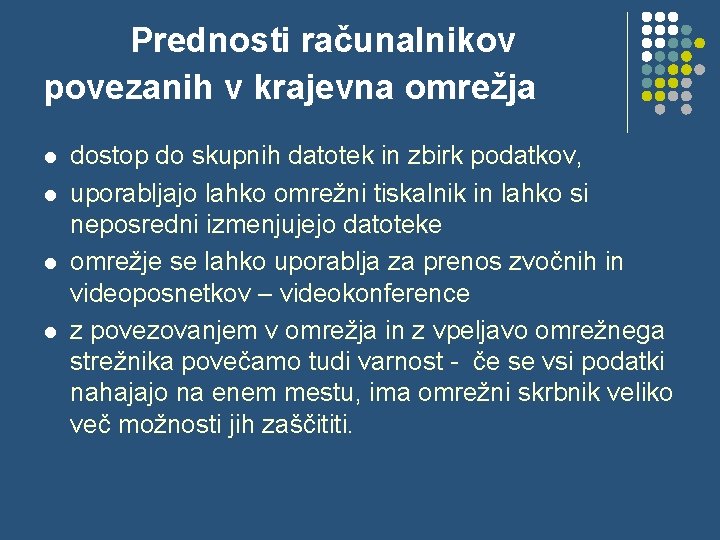  Prednosti računalnikov povezanih v krajevna omrežja l l dostop do skupnih datotek in