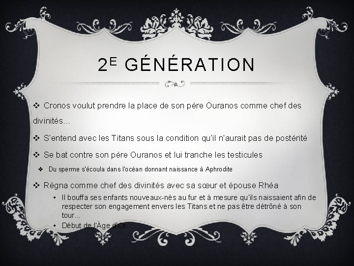 2 E GÉNÉRATION v Cronos voulut prendre la place de son père Ouranos comme
