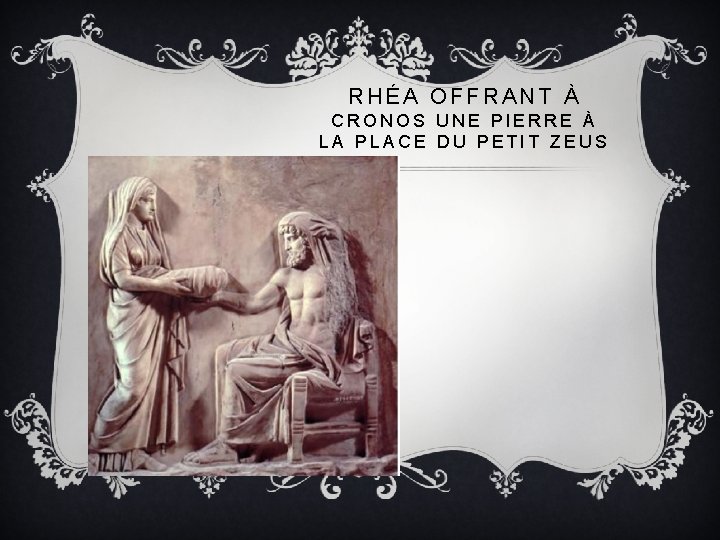 RHÉA OFFRANT À CRONOS UNE PIERRE À LA PLACE DU PETIT ZEUS 
