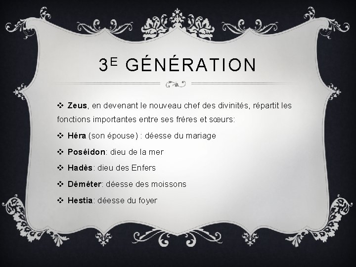 3 E GÉNÉRATION v Zeus, en devenant le nouveau chef des divinités, répartit les