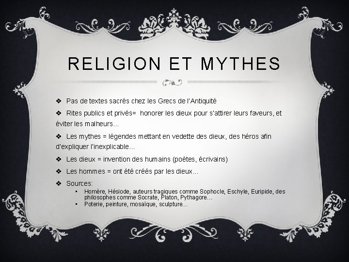 RELIGION ET MYTHES v Pas de textes sacrés chez les Grecs de l’Antiquité v