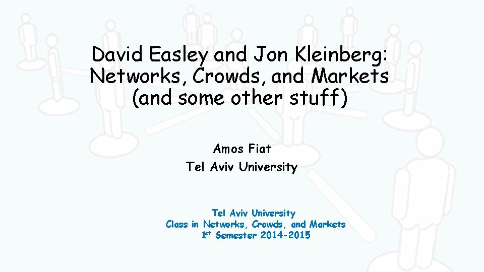 David Easley and Jon Kleinberg: Networks, Crowds, and Markets (and some other stuff) Amos
