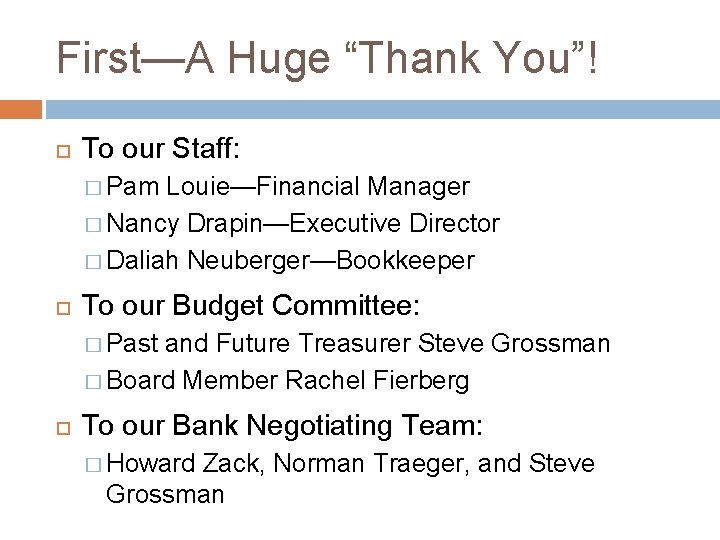 First—A Huge “Thank You”! To our Staff: � Pam Louie—Financial Manager � Nancy Drapin—Executive