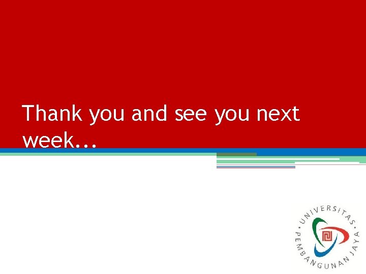 Thank you and see you next week. . . 