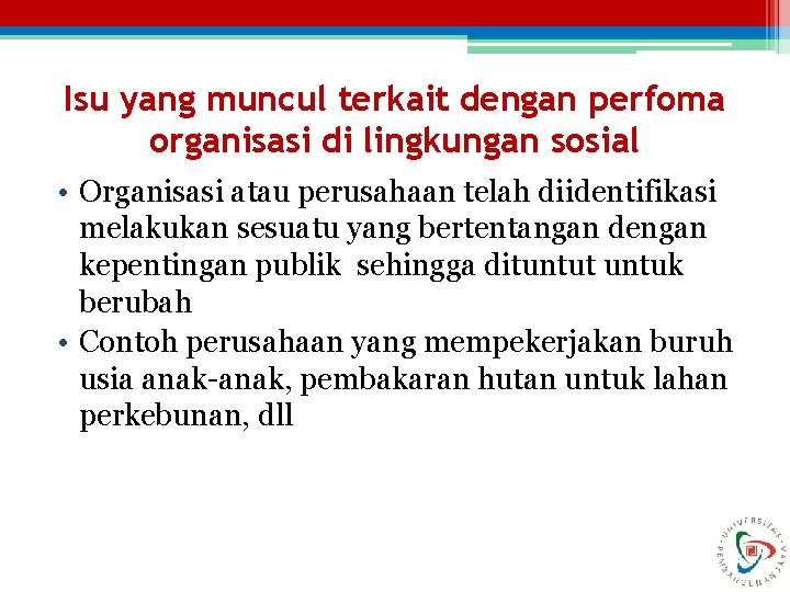 Isu yang muncul terkait dengan perfoma organisasi di lingkungan sosial • Organisasi atau perusahaan