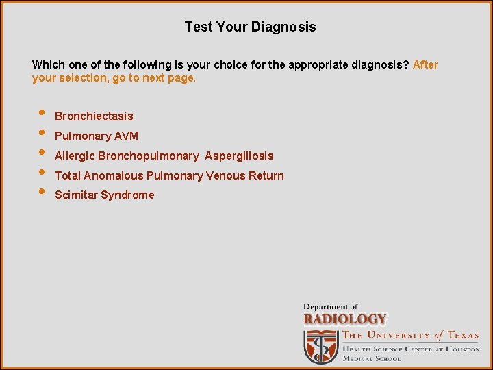 Test Your Diagnosis Which one of the following is your choice for the appropriate