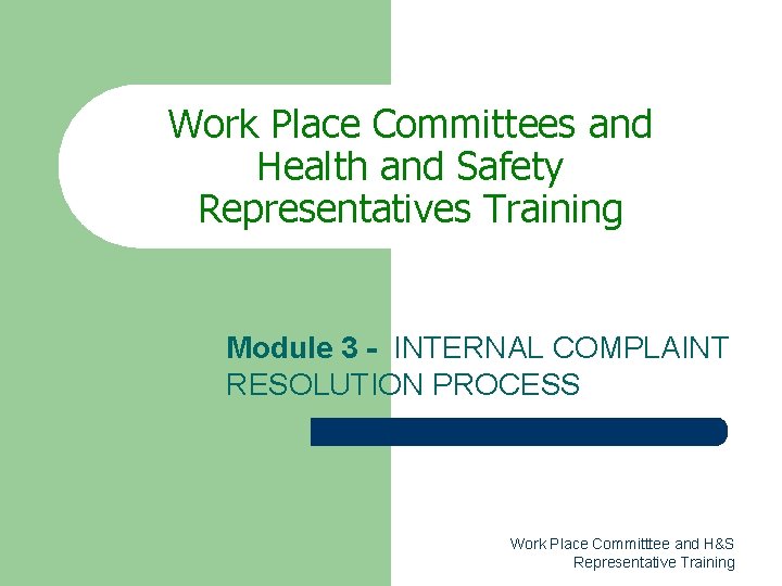 Work Place Committees and Health and Safety Representatives Training Module 3 - INTERNAL COMPLAINT