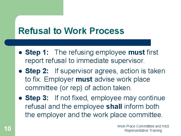 Refusal to Work Process l l l 10 Step 1: The refusing employee must