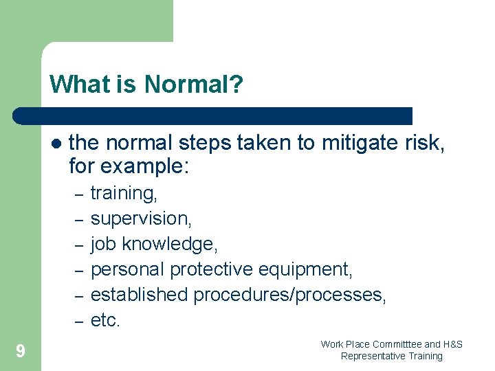 What is Normal? l the normal steps taken to mitigate risk, for example: –