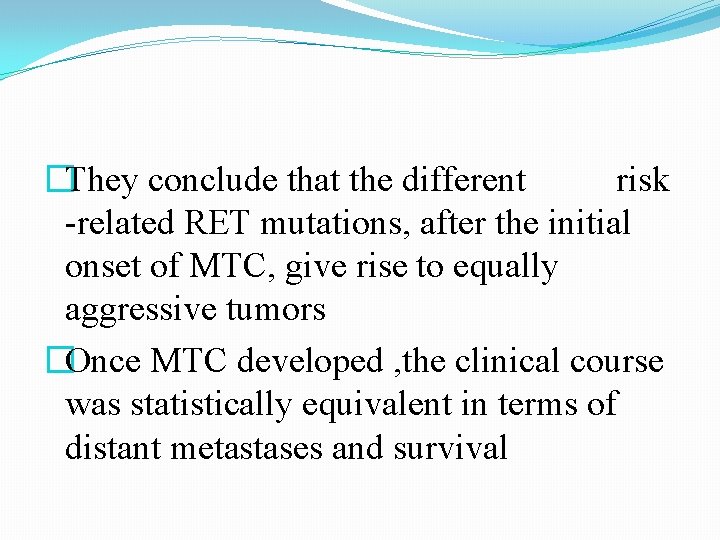 �They conclude that the different risk -related RET mutations, after the initial onset of �They conclude that the different risk -related RET mutations, after the initial onset of