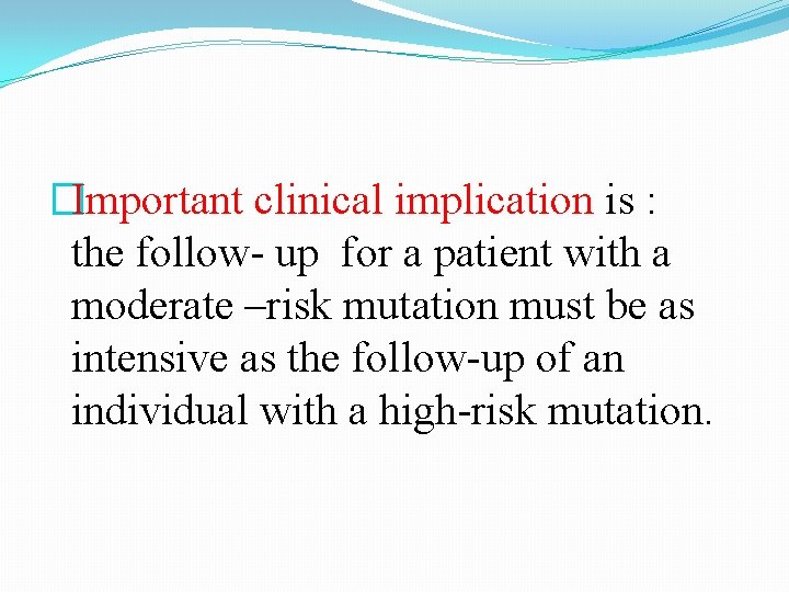�Important clinical implication is : the follow- up for a patient with a moderate �Important clinical implication is : the follow- up for a patient with a moderate