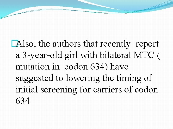 �Also, the authors that recently report a 3 -year-old girl with bilateral MTC ( �Also, the authors that recently report a 3 -year-old girl with bilateral MTC (