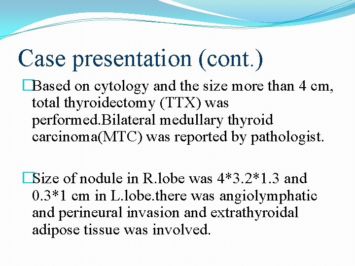 Case presentation (cont. ) �Based on cytology and the size more than 4 cm, Case presentation (cont. ) �Based on cytology and the size more than 4 cm,