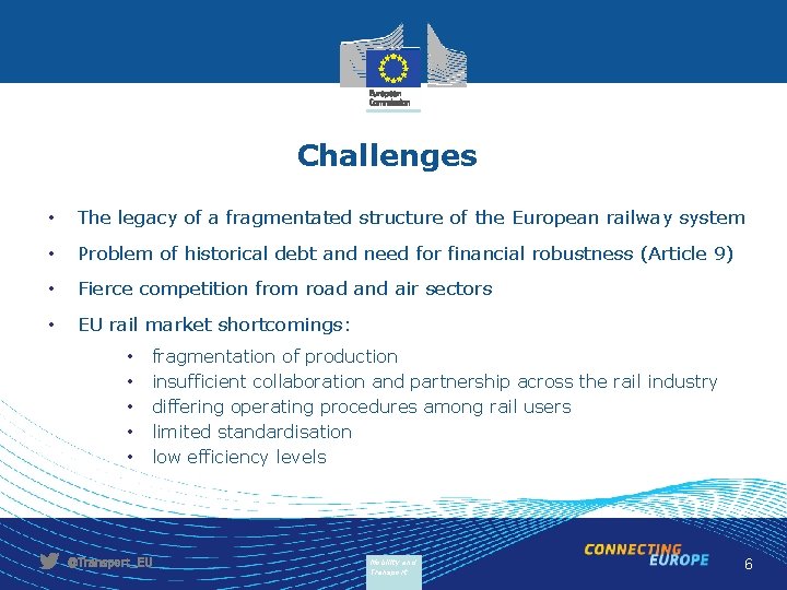 Challenges • The legacy of a fragmentated structure of the European railway system •