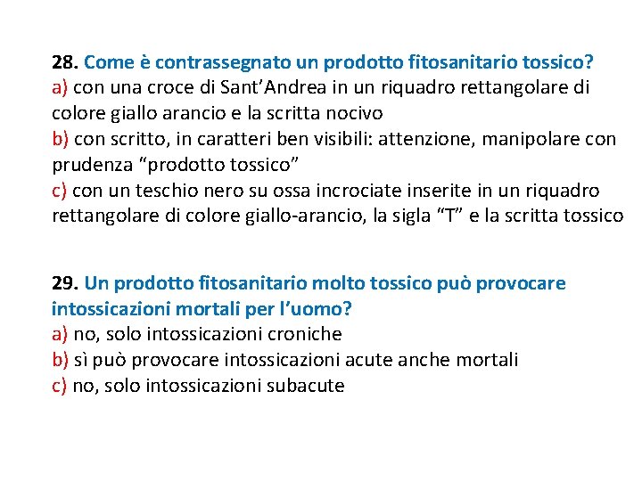 28. Come è contrassegnato un prodotto fitosanitario tossico? a) con una croce di Sant’Andrea 28. Come è contrassegnato un prodotto fitosanitario tossico? a) con una croce di Sant’Andrea