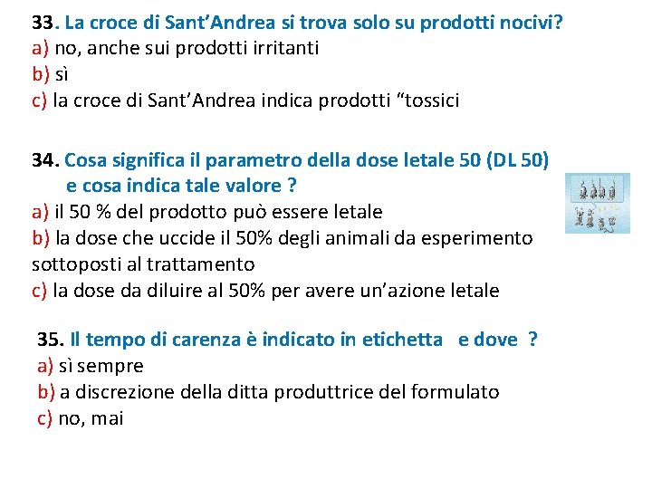 33. La croce di Sant’Andrea si trova solo su prodotti nocivi? a) no, anche 33. La croce di Sant’Andrea si trova solo su prodotti nocivi? a) no, anche