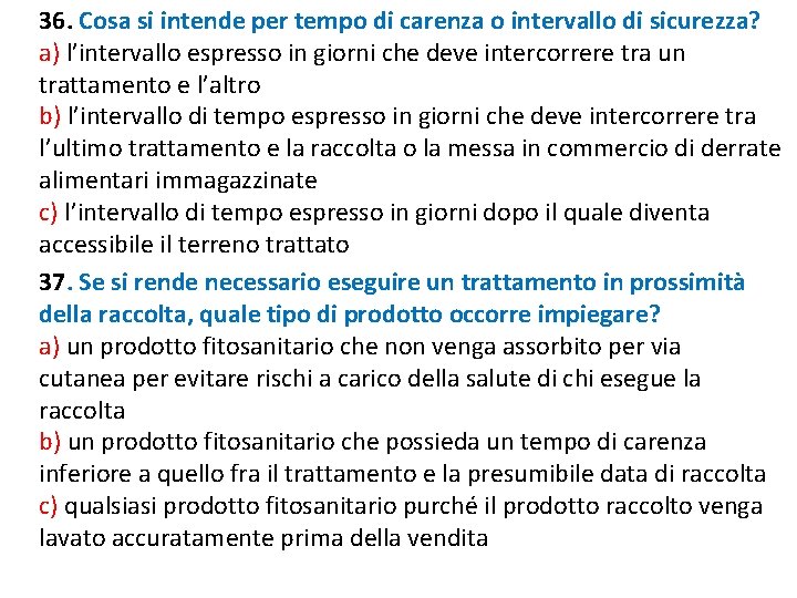 36. Cosa si intende per tempo di carenza o intervallo di sicurezza? a) l’intervallo 36. Cosa si intende per tempo di carenza o intervallo di sicurezza? a) l’intervallo