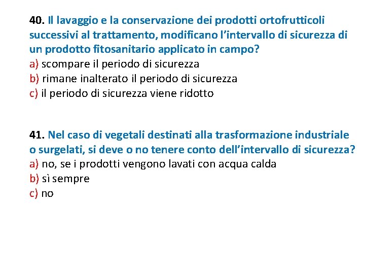 40. Il lavaggio e la conservazione dei prodotti ortofrutticoli successivi al trattamento, modificano l’intervallo 40. Il lavaggio e la conservazione dei prodotti ortofrutticoli successivi al trattamento, modificano l’intervallo