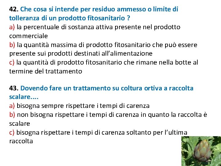 42. Che cosa si intende per residuo ammesso o limite di tolleranza di un 42. Che cosa si intende per residuo ammesso o limite di tolleranza di un