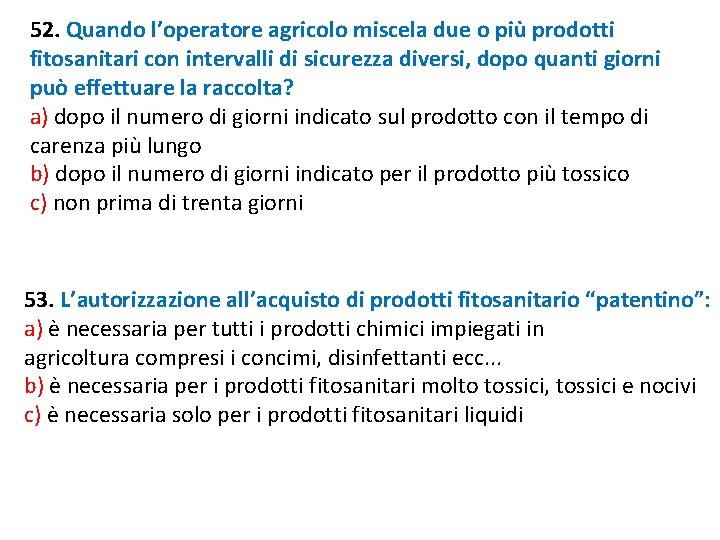 52. Quando l’operatore agricolo miscela due o più prodotti fitosanitari con intervalli di sicurezza 52. Quando l’operatore agricolo miscela due o più prodotti fitosanitari con intervalli di sicurezza