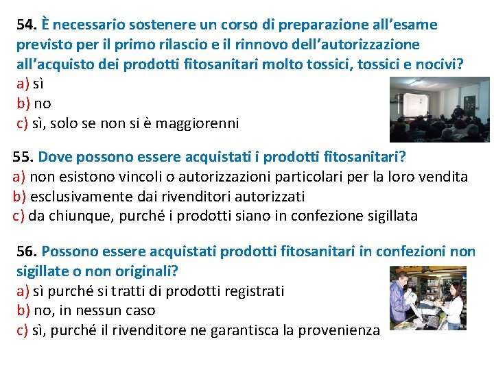 54. È necessario sostenere un corso di preparazione all’esame previsto per il primo rilascio 54. È necessario sostenere un corso di preparazione all’esame previsto per il primo rilascio
