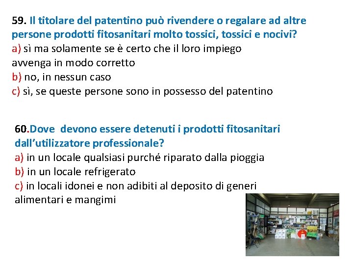 59. Il titolare del patentino può rivendere o regalare ad altre persone prodotti fitosanitari 59. Il titolare del patentino può rivendere o regalare ad altre persone prodotti fitosanitari