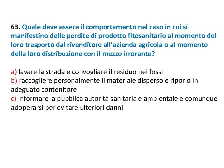 63. Quale deve essere il comportamento nel caso in cui si manifestino delle perdite 63. Quale deve essere il comportamento nel caso in cui si manifestino delle perdite