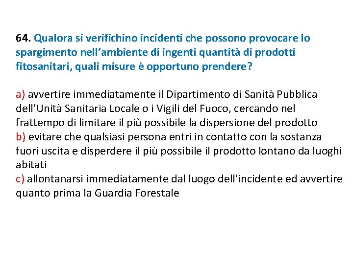 64. Qualora si verifichino incidenti che possono provocare lo spargimento nell’ambiente di ingenti quantità 64. Qualora si verifichino incidenti che possono provocare lo spargimento nell’ambiente di ingenti quantità