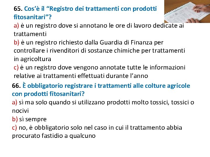 65. Cos’è il “Registro dei trattamenti con prodotti fitosanitari”? a) è un registro dove 65. Cos’è il “Registro dei trattamenti con prodotti fitosanitari”? a) è un registro dove